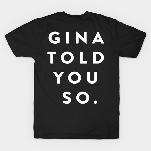 Gina Told You So by cxtnd